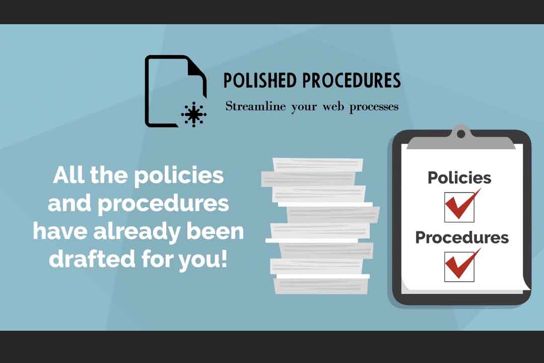All the policies and procedures have already been drafted for you